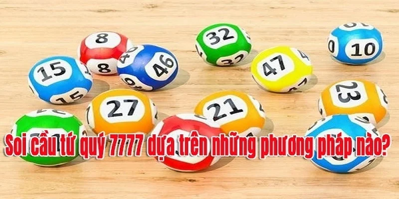 Cac-hinh-thuc-soi-cau-tu-quy-7777-hom-nay-cuc-chuan