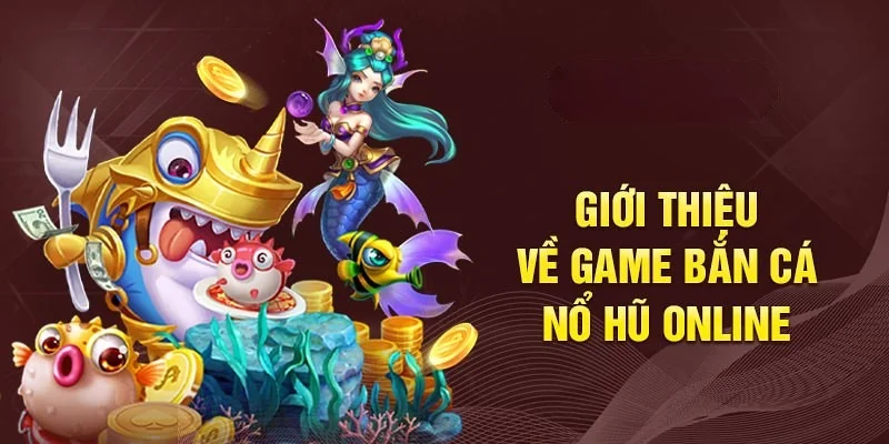 gioi-thieu-ve-game-ban-ca-no-hu-online-ee88